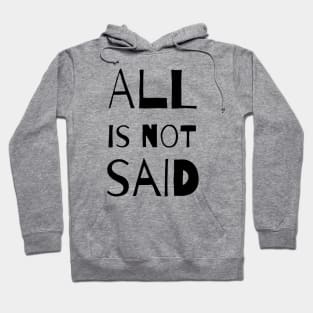 "All is not said" - Real life wisdom African proverb Hoodie